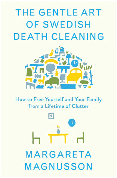 The Gentle Art of Swedish Death Cleaning