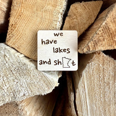 Magnet We Have Lakes and... Engraved Wood Aurora North (Copy)