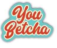 Sticker You Betcha