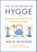 Little Book of Hygge: Danish Secrets to Happy Living