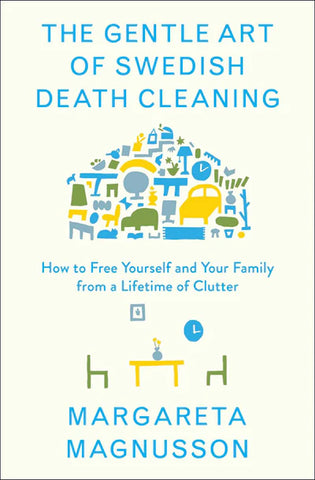 The Gentle Art of Swedish Death Cleaning