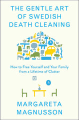 The Gentle Art of Swedish Death Cleaning