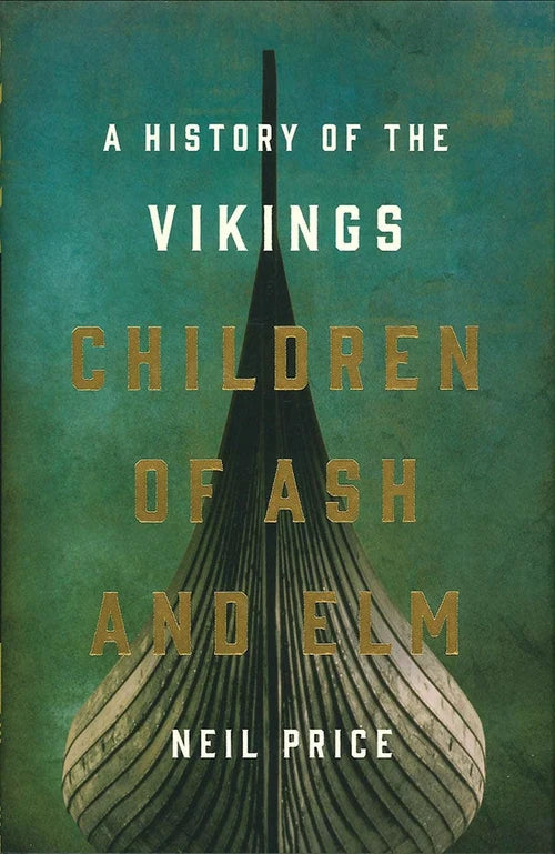 Children of Ash and Elm: A Hist. of the Vikings